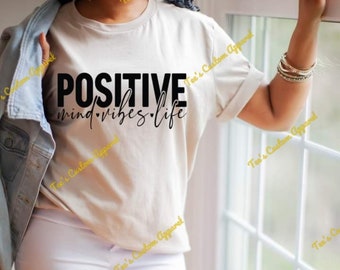 Positive Mind Vibes Life T-Shirt, Positive Vibes Shirt, Good Vibes Only, Positive Energy, Affirmations, Unisex Positive Shirt, Motivational