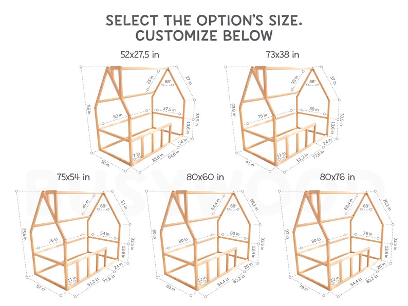 May include: A diagram of wooden house-shaped bed frames with dimensions in inches. The text "SELECT THE OPTION'S SIZE. CUSTOMIZE BELOW" is at the top. Sizes include 52x27.5 in, 73x38 in, 75x54 in, 80x60 in, and 80x76 in.