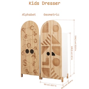 May include: A wooden kids dresser with two doors. One door features a geometric design and the other door features an alphabet design. The dresser is 52.8 inches tall, 42 inches wide, and 19.7 inches deep.