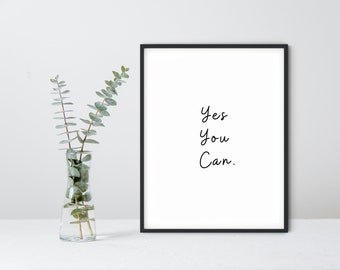 Decorazione da parete stampabile motivazionale, Sì, puoi stampare, Decorazione per l'home office, Arte della parete ispiratrice, Stampe per il soggiorno, Citazione stampabile,