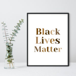Black Lives Matter Printable Art, BLM Digital Download, Printable Wall Art, Inspirational Quote,Shades of Brown Printable Wall Art