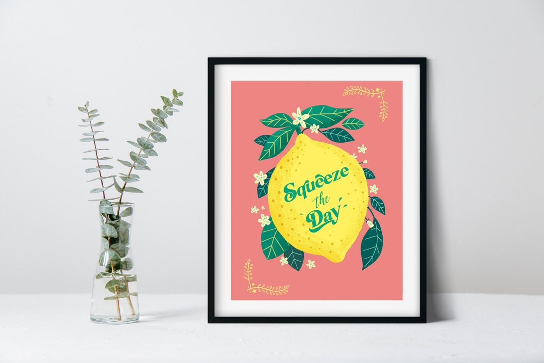 Squeeze the Day Printable, Lemon Print, Squeeze the Day, Lemon Wall Art ...