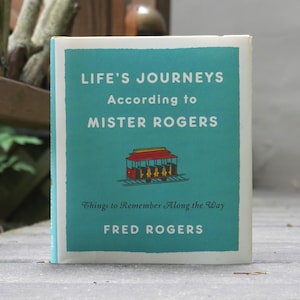 Life&#39;s Journeys According to Mister Rogers Things to Remember Along the Way by Fred Rogers