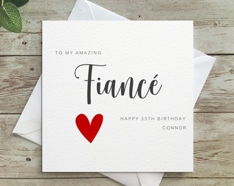 Personalised Fiancé, Fiancée,  to my Fiancé, Fiancée card, Fiancé birthday, Happy 20th, 30th, 40th, 50th, 60th, Happy Birthday