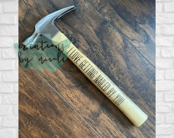 Laser Engraved Hammer Personalized Custom Fathers Day Get Nailed by You Gift for Him Dad Gift from Wife Risky Valentine's Day Gift Easter