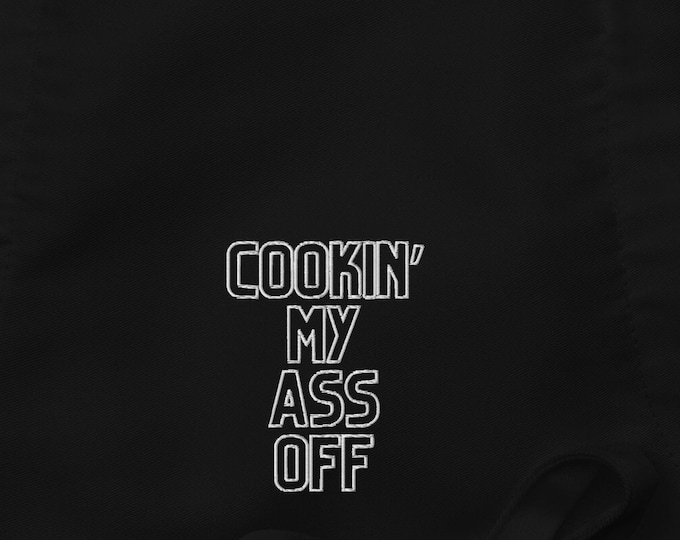 Embroidered Apron - "Cookin' My Ass Off"