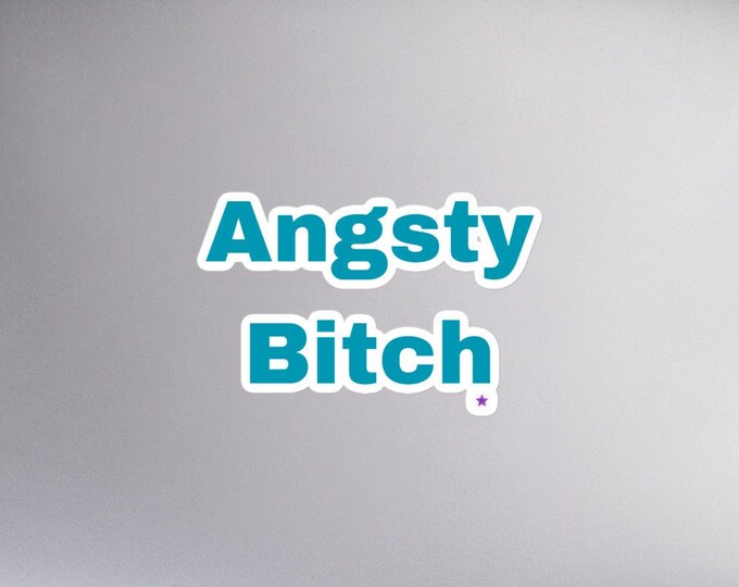 Sticker - Angsty Bitch, WFH Sticker, Angsty Sticker, Office Work Sticker, Bride Gift, Bridesmaid Gift, Friend Gift, Sassy Gift, WFH Gift