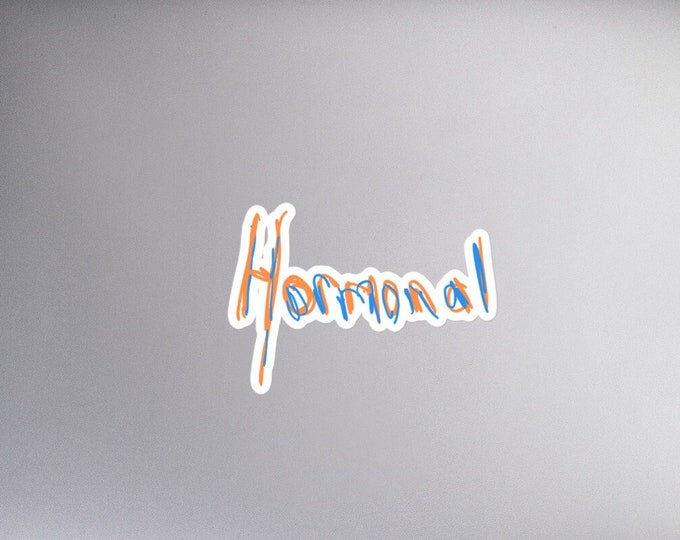 Hormonal Sticker - 3 Sizes, Funny Female Text Sticker, Menopausal Sticker, Attitude Sticker, WFH Sticker, SAHM Sticker, SAHM Gift, Mom Gift