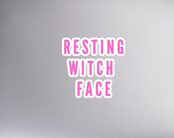 Vinyl Sticker, "Resting Witch Face", 3 Sizes, Witchy Sticker, Goth Sticker, WFH Sticker, Witchy Gift, Goth Gift, SAHM Sticker