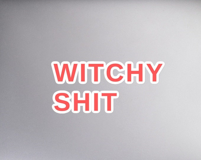Vinyl Sticker, "Witchy Shit", 3 Sizes, Witchy Sticker, Goth Sticker, WFH Sticker, Witchy Gift, Goth Gift, SAHM Sticker, Craft Box Sticker