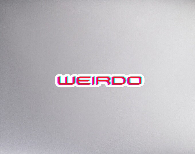 Weirdo Sticker - 3 Sizes, Angsty Text Sticker, Angsty Sticker Gift, Attitude Sticker, WFH Sticker, Angsty Gift