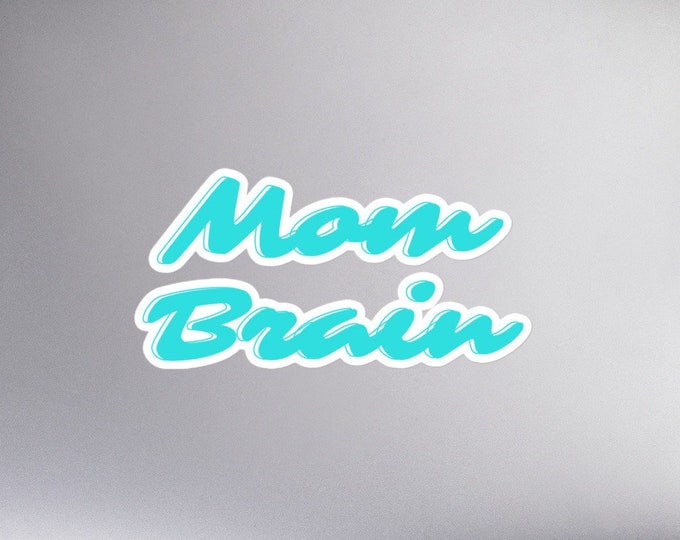Mom Brain Sticker - 3 Sizes, Mom Text Sticker, New Mom Sticker, Mom Sticker Gift, SAHM Sticker, WFH Mom Sticker, WFH Mom Gift