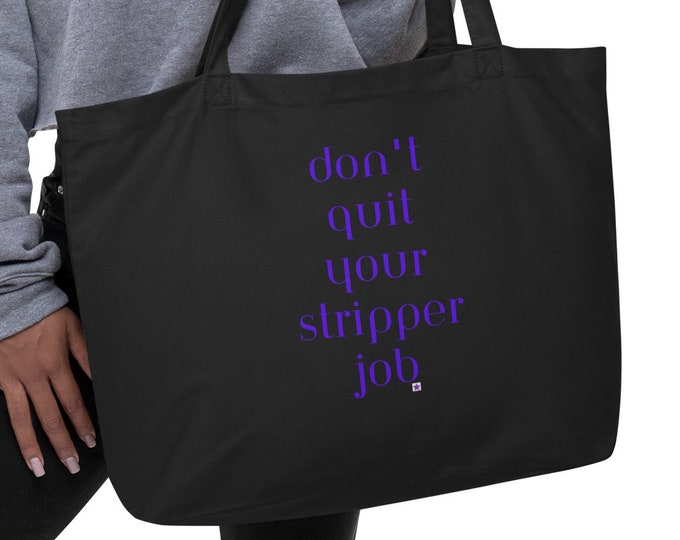 Large organic tote bag, Don't Quit Your Stripper Job, Sassy Tote Bag, Angsty Tote Bag, New Bride Tote Bag, Stripper Tote Bag, New Bride Gift
