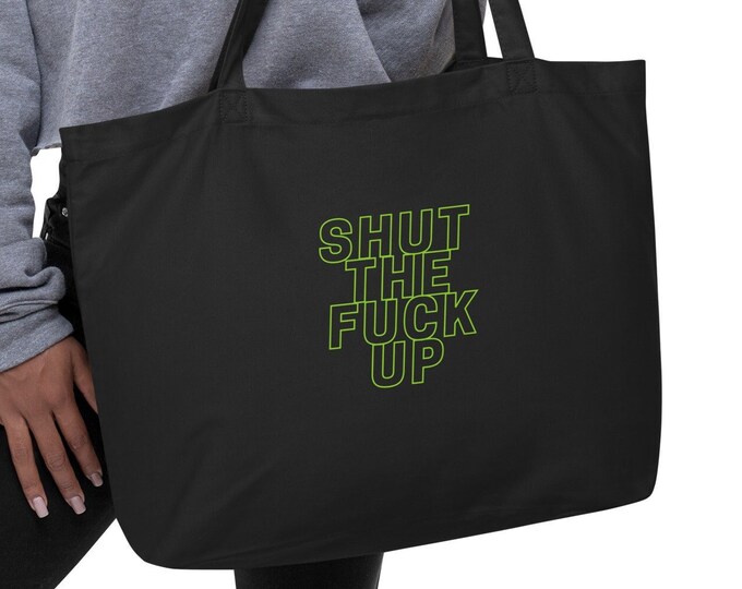 Large Eco Tote Bag, Shut The Fuck Up, Angsty Tote Bag, Attitude Tote Bag, Eco Book Tote, Eco Market Tote, Festival Tote Bag, WFH Tote Bag