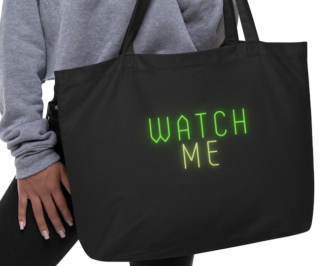 Large Eco Tote Bag, Watch Me, Angsty Tote Bag, Inspirational Tote Bag, Motivational Tote Bag, Graduation Gift, WFH Gift, Festival Tote Bag