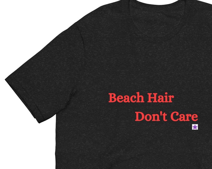 Unisex t-shirt XS-5XL, Beach Hair Don't Care, Sassy T-shirt, Beachy T-shirt, Funny T-shirt, Best Friend Gift, Bridesmaid Gift, Beach Bride