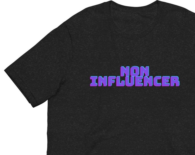 Unisex T-Shirt XS-5XL - "Non Influencer", Angsty T-Shirt, Anti Social T-Shirt, WFH T-Shirt, Festival T-Shirt, Travel T-Shirt