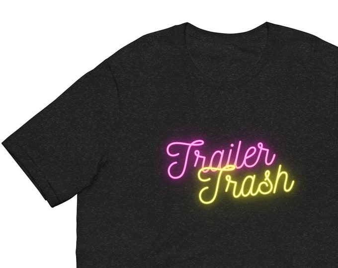 Unisex T-Shirt XS-5XL, Trailer Trash, Camping T-Shirt, Trashy T-Shirt, Travel T-Shirt, Festival T-Shirt, Concert T-Shirt, WFH T-Shirt