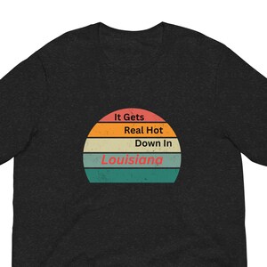 Music Lyrics Unisex T-Shirt, It Gets Real Hot Down in Louisiana, Song Lyrics T-shirt, Festival T-shirt, Concert T-shirt, Country Music Tee