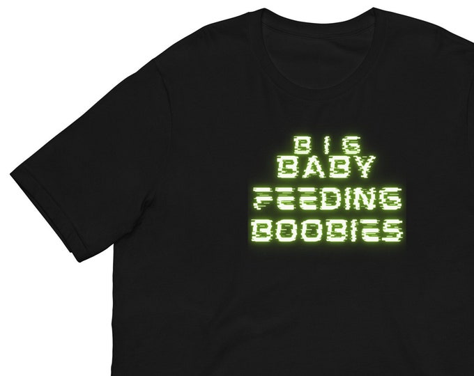 Unisex T-Shirt XS-5XL, Big Baby Feeding Boobies, New Mom T-Shirt, New Mom Gift, SAHM T-Shirt, SAHM T-Shirt, Baby Shower Gift, Mom T-Shirt