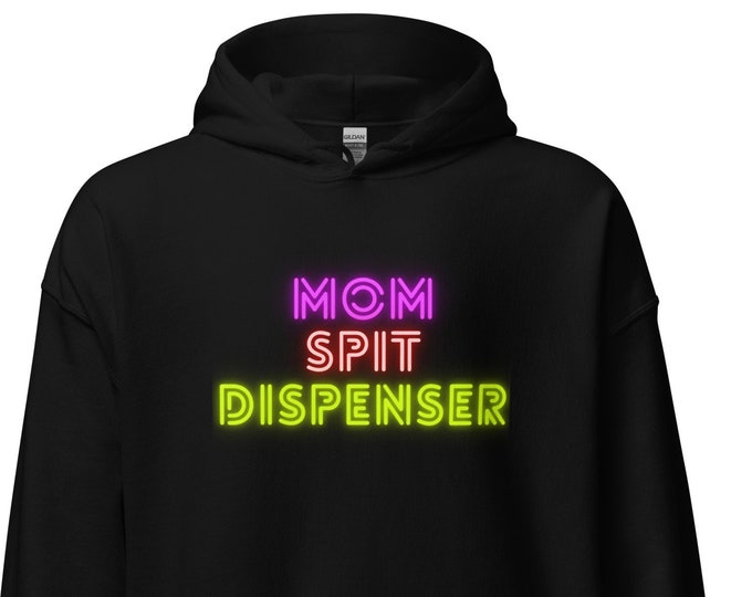 Unisex Hoodie S-5XL, Mom Spit Dispenser, New Mom Hoodie, Mom Hoodie, Attitude Hoodie, WFH Hoodie, SAHM Hoodie, New Mom Gift, Mom Gift