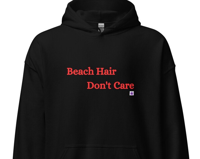 Unisex Hoodie S-5XL, Beach Hair Don't Care, Sassy Hoodie, Beachy Hoodie, Festival Hoodie, Cruise Hoodie, Island Travel Hoodie, Beach Bride