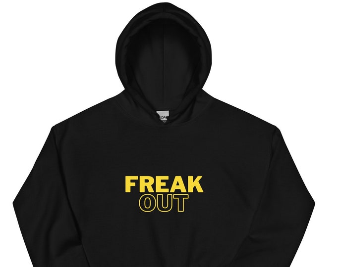 Unisex Hoodie S-5XL, Freak Out, Freak Hoodie, Pride Hoodie, LGBTQ Hoodie, Festival Hoodie, Dance Hoodie, WFH Hoodie, Travel Hoodie