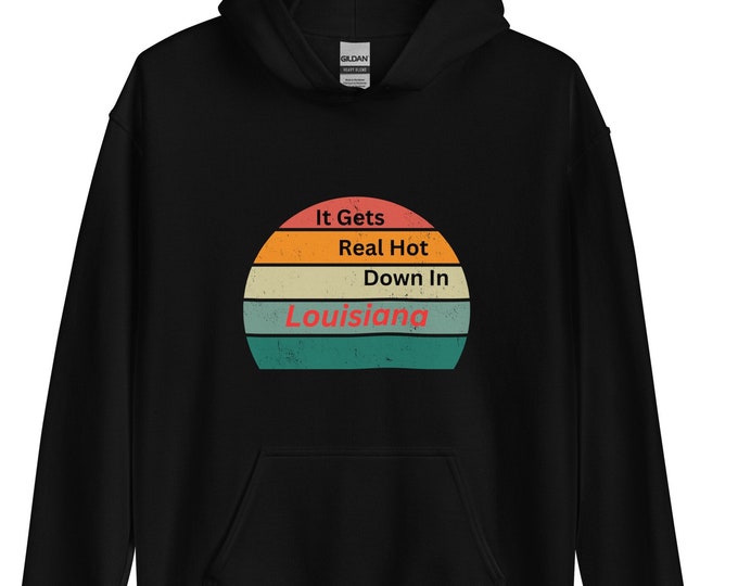 Music Lyrics Unisex Hoodie, It Gets Real Hot Down in Louisiana, Song Lyrics Hoodie, Festival Hoodie, Concert Hoodie, Country Music Hoodie