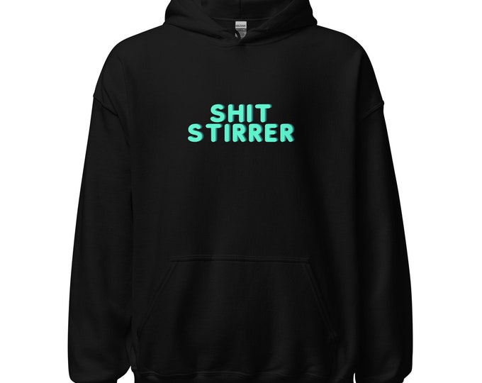 Unisex Hoodie S-5XL, Shit Stirrer, Festival Hoodie, Travel Hoodie, Attitude Hoodie, WFH Hoodie, Witchy Hoodie, Party Hoodie, Trendy Hoodie