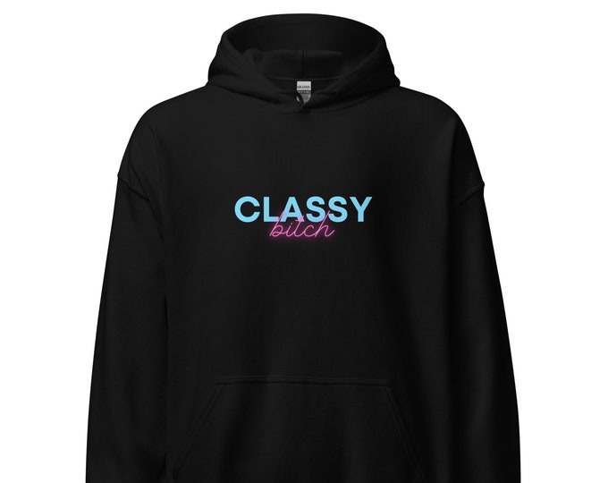 Unisex Hoodie S-5XL, "Classy Bitch", Festival Hoodie, Travel Hoodie, Attitude Hoodie, WFH Hoodie, Witchy Hoodie, Party Hoodie, Trendy Hoodie