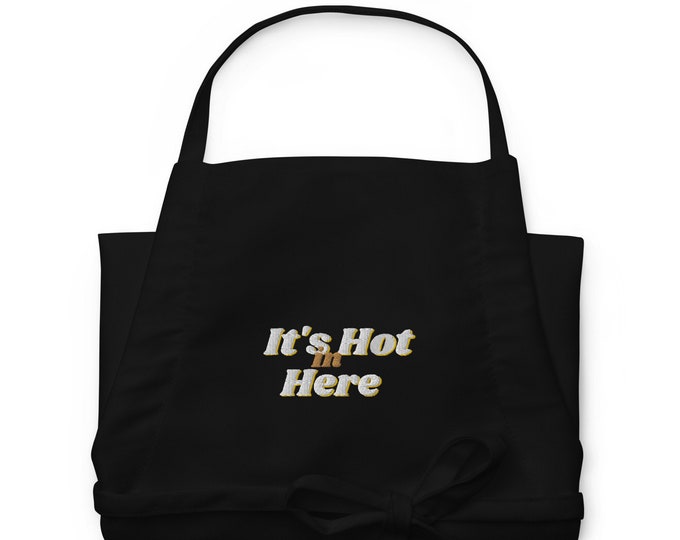 Embroidered Apron, "It's Hot in Here", Mom Apron, SAHM Apron, Home Chef Apron, Chef Apron, Chef Gift, Wedding Gift, Mom Gift, Home Chef Gift