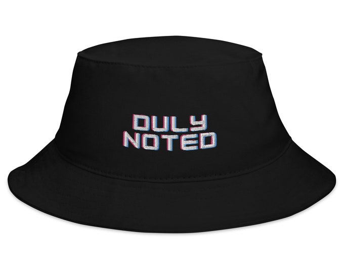 Embroidered Bucket Hat, "Duly Noted", Trendy Bucket Hat, Festival Bucket Hat, Travel Bucket Hat, Beach Bucket Hat, Black Bucket Hat