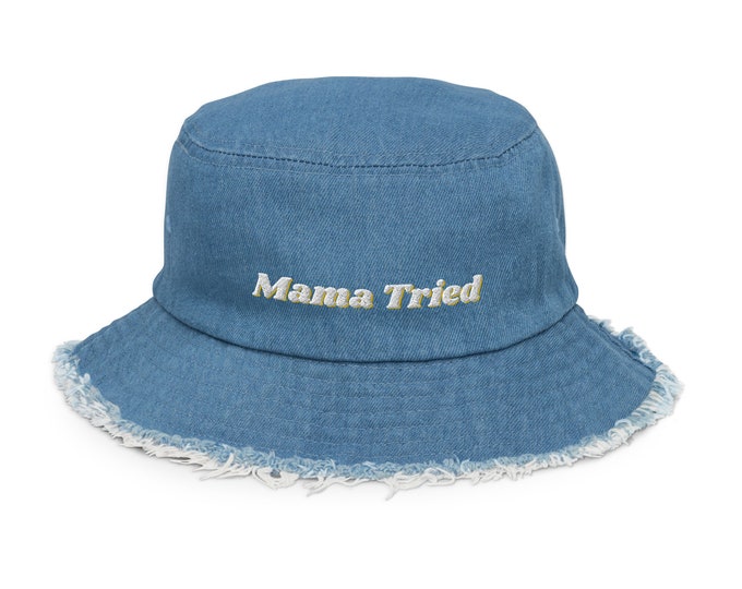 Distressed Embroidered Denim Bucket Hat, "Mama Tried", Trendy Hat, Trendy Festival Hat, Travel Hat, Bucket Hat, Market Hat, Beach Hat