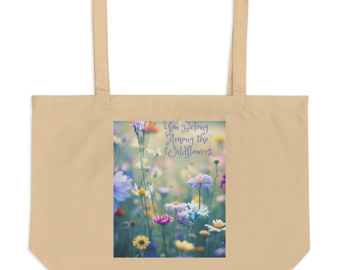 You Belong Among The Wildflowers - Large Eco Tote Bag, Beach Tote Bag, Travel Tote Bag, Book Tote, Festival Tote, Market Tote, Garden Tote