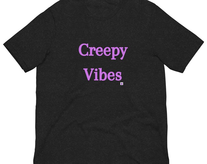 Unisex t-shirt XS-5XL, Creepy Vibes, Sassy T-shirt, Angsty T-shirt, Witchy T-shirt, Goth T-shirt, Witchy Gift, Goth Gift, Gift for Her