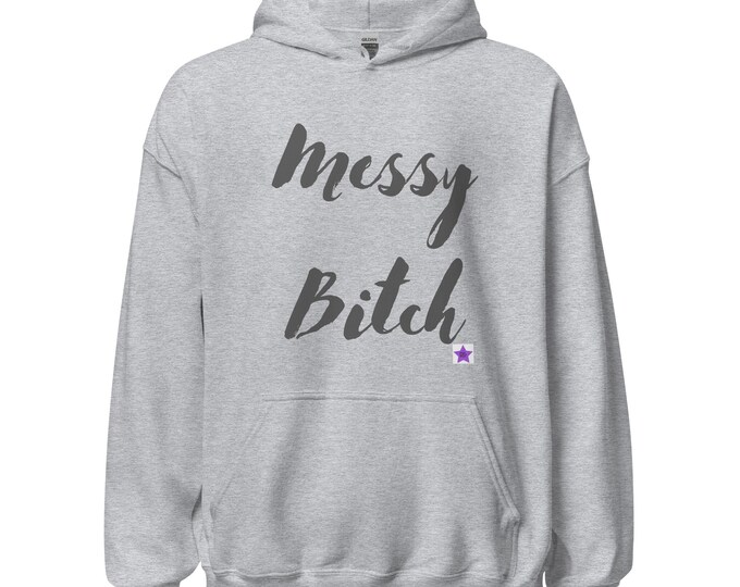 Unisex Hoodie XS-5XL, Messy Bitch, Sassy Hoodie, Angsty Hoodie, Funny Hoodie, Best Friend Gift, Bridesmaid Gift, Mom Gift, Sassy Gift
