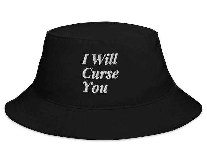 Embroidered Bucket Hat, "I Will Curse You", Witchy Hat, Trendy Bucket Hat, Festival Hat, Travel Hat, Beach Hat, Market Hat, Witchy Gift
