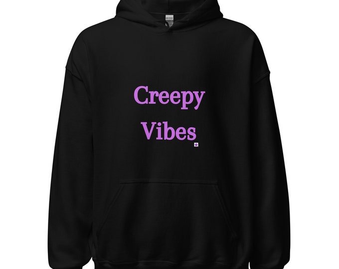Unisex Hoodie S-5XL, Creepy Vibes, Sassy Hoodie, Angsty Hoodie, Witchy Hoodie, Goth Hoodie, Witchy Gift, Goth Gift, Gift for Her