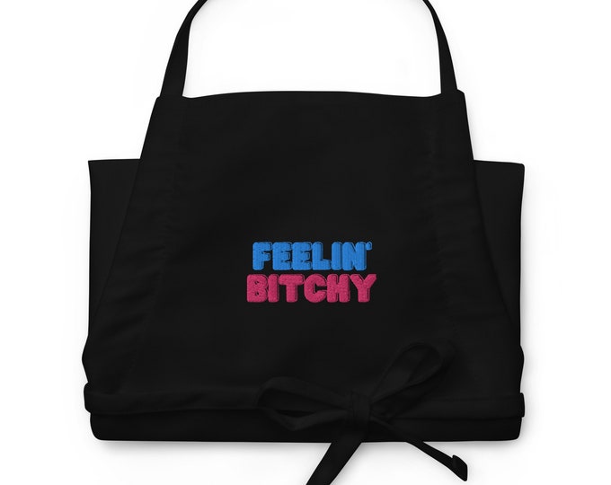 Embroidered Apron - Feelin' Bitchy, Kitchen Witch, Witchy Apron, Chef Apron, Home Cook Apron, Home Cook Gift, Witchy Gift, Mom Kitchen Gift