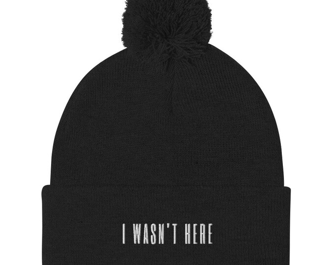 Pom Pom Beanie - "I Wasn't Here", Trendy Beanie, Stylish Beanie, Witchy Beanie, Festival Beanie, Ski Trip Beanie, Trendy Gift, Beanie Gift
