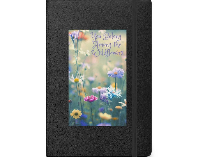 You Belong Among The Wildflowers - Journal/Diary/Notebook, Daily Journal, Daily Diary, Travel Journal, Travel Diary, Meditation Journal