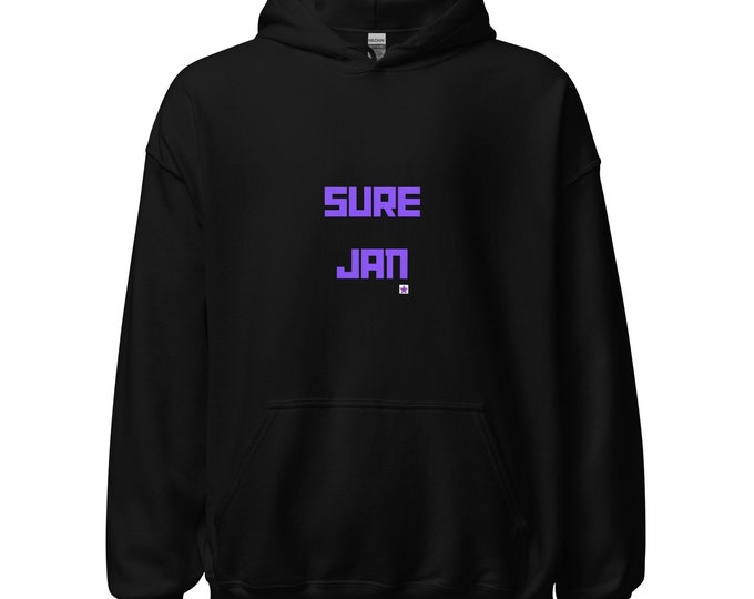 Unisex Hoodie S-5XL, Sure Jan, Sassy Hoodie, Angsty Hoodie, Witchy Hoodie, Attitude Hoodie, Witchy Gift, Sassy Gift, Gift for Her
