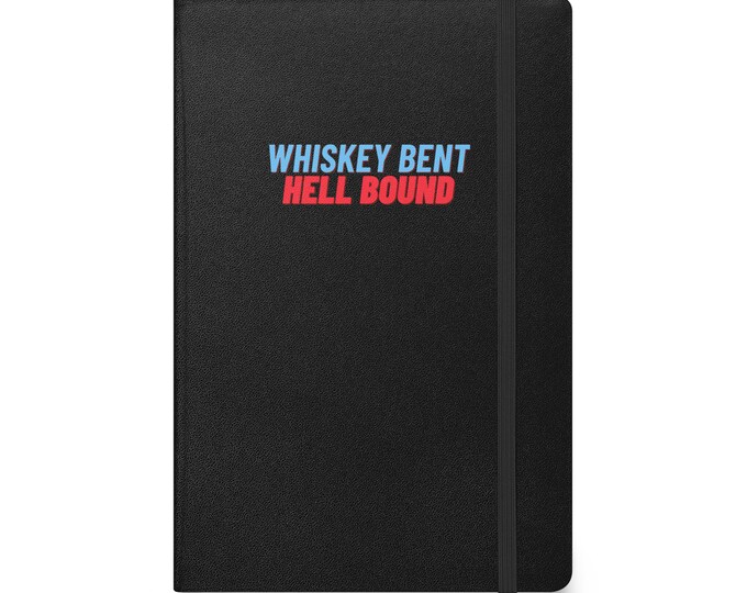 Hardcover Journal Diary Notebook - "Whiskey Bent Hell Bound", Daily Notebook, Daily Journal, Travel Journal, Travel Diary, Country Music Fan