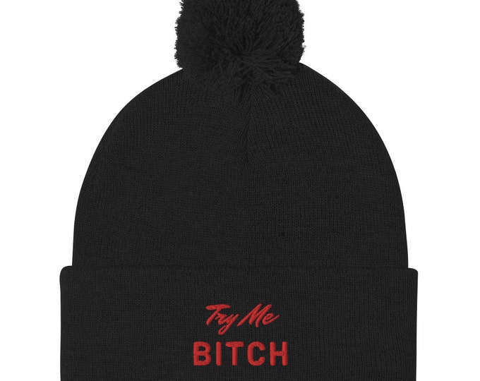 Pom Pom Beanie - "Try Me Bitch", Trendy Beanie, Stylish Beanie, Trendy Winter Accessory, Festival Beanie, Ski Trip Beanie, Trendy Gift