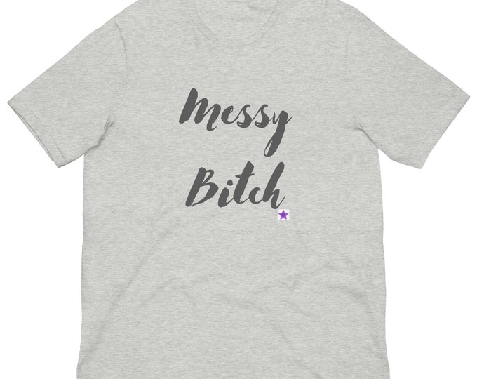 Unisex t-shirt XS-5XL, Messy Bitch, Sassy T-shirt, Angsty T-shirt, Funny T-shirt, Best Friend Gift, Bridesmaid Gift, Mom Gift, Sassy Gift