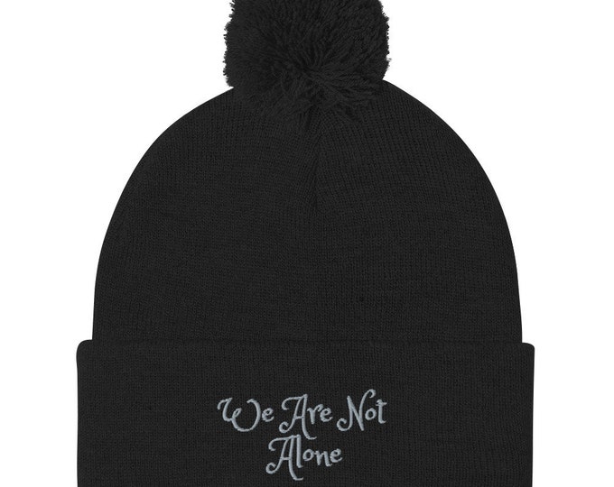 Pom Pom Beanie - "We Are Not Alone", Trendy Beanie, Stylish Beanie, Trendy Winter Accessory, Festival Beanie, Ski Trip Beanie, Travel Beanie