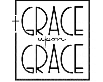 Grace upon Grace, Grace svg, Grace cut file, Grace upon Grace shirt, Trendy svg, Trendy Christian cut file, Christian svg, Grace, Pray svg