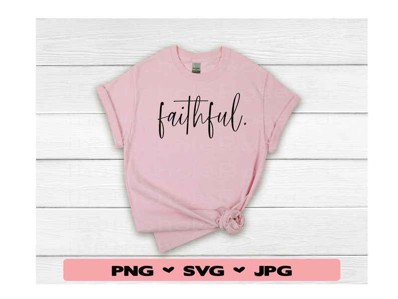 Faithful, Faithful svg, Faithful png, Faithful jpeg, Faithful sublmination, Faithful instant download, Faith, Fatihful., Faithful cut file image 2