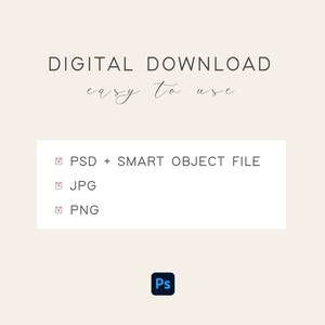 May include: Digital download graphic with the text "DIGITAL DOWNLOAD easy to use" and a list of file types: PSD + SMART OBJECT FILE, JPG, PNG. The graphic also includes the Adobe Photoshop logo.
