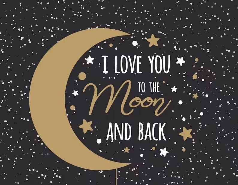 May include: A black graphic print featuring a large gold crescent moon and the white and gold text I LOVE YOU TO THE MOON AND BACK. The design includes scattered white and gold stars and dots against a dark background, creating a starry night sky.